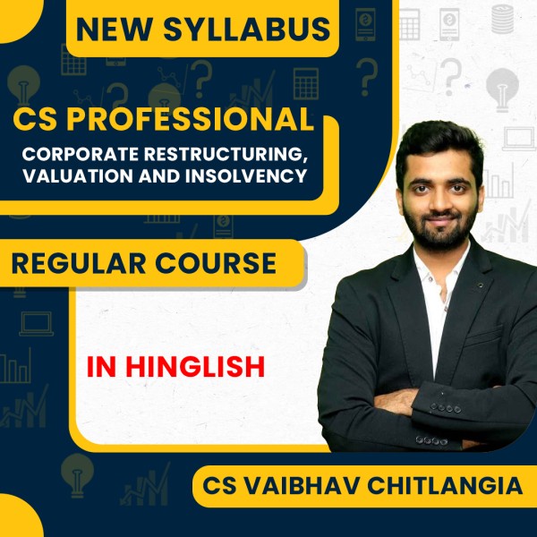 CS Vaibhav Chitlangia Corporate Restructuring, Valuation and Insolvency Regular Classes For CS Professional Online Classes