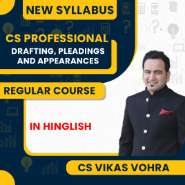 CS Vikas Vhora Module-I Drafting, Appearances &amp; Pleadings Regular Classes For CS Professional Online Classes