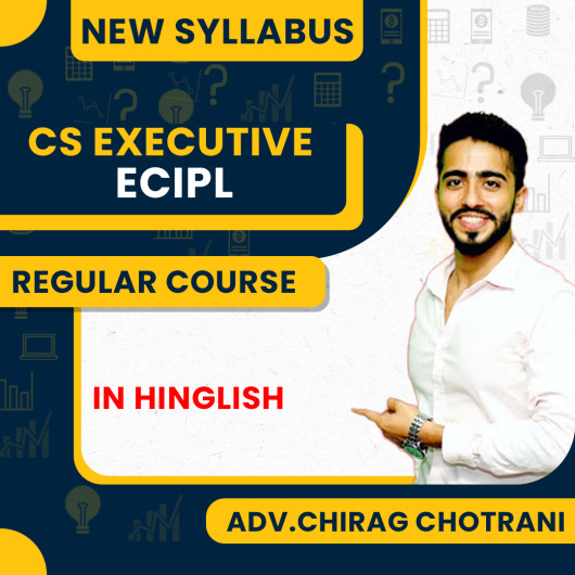 Adv. Chirag Chotrani Economics Business & Commercial Law (ECIPL) Regular Classes For CS Executive Online Classes