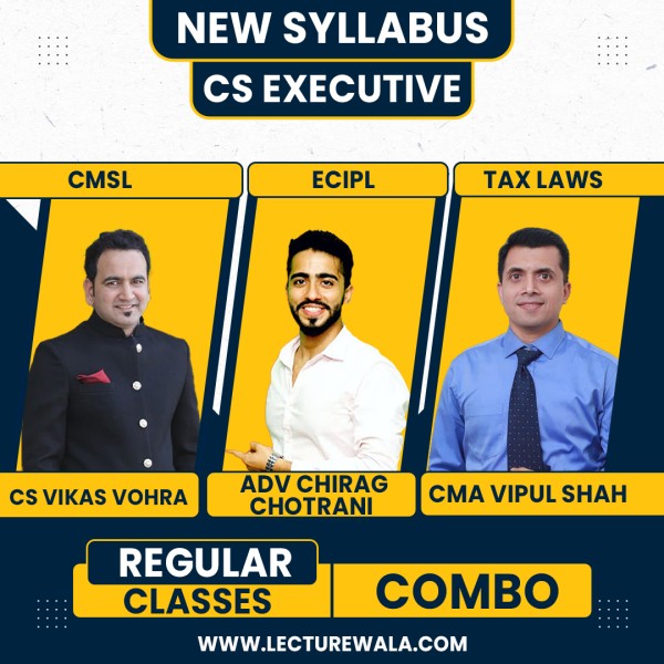 CS Vikas Vohra CMSL Adv Chirag Chotrani ECIPL & CMA Vipul Shah Tax Laws Regular Classes For CS Executive Online Classes