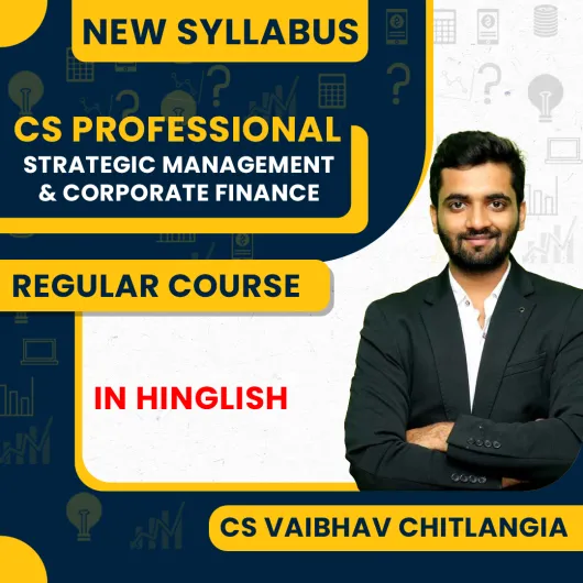 CS Vaibhav Chitlangia Strategic Management & Corporate Finance Regular Classes For CS Professional Online Classes