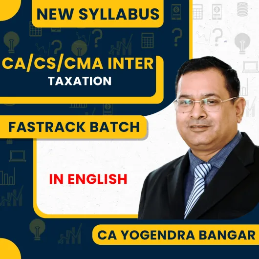 CA Yogendra Bangar Taxation Fastrack Online Classes ( in English) For CA/CS/CMA Inter: Online Classes.
