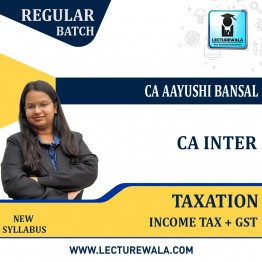 CA Intermediate Taxation (Income Tax plus GST) New Syllabus Regular Course : Video Lecture + Study Material By Prof. Aayushi Bansal ( for may 2023 / nov. 2023)