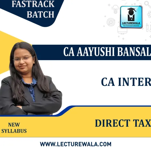 CA Inter Income Tax only New Syllabus Fastrack Course By Prof. Aayushi Bansal : Online classes.