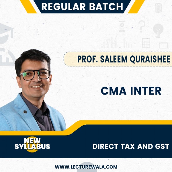 CMA INTER New Syllabus Direct Tax and GST Regular Batch by Prof. Saleem Quraishee : Google Drive / Pan Drive 