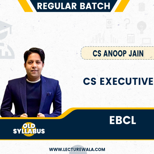 CS Executive EBCL Old Syllabus Face TO Face Regular Course by CS Anoop Jain : Online Classes