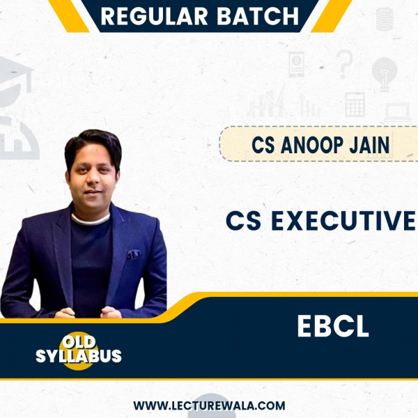 CS Executive EBCL Old Syllabus Face TO Face  Regular Course by CS Anoop Jain : Online Classes