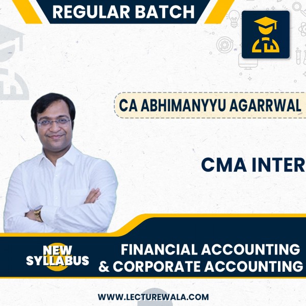  CA Abhimanyyu Agarrwal Financial Accounting and Corporate Accounting COMBO Regular Batch For CMA Inter : Google Drive / PenDrive