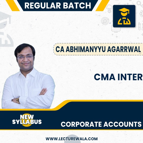 CA Abhimanyyu Agarrwal  Corporate Accounts Regular Batch For CMA Inter : Google Drive/ Pen Drive.