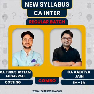CA Purushottam Aggarwal Costing & CA Aaditya Jain FM - SM Combo Regular Batch For CA Inter : Online Classes