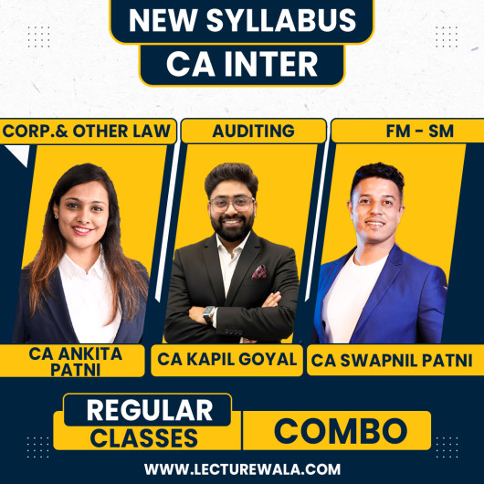CA Inter Law, FM-SM & Audit Regular Online Combo Classes By CA Kapil Goyal, CA Ankita Patni & CA Swapnil Patni