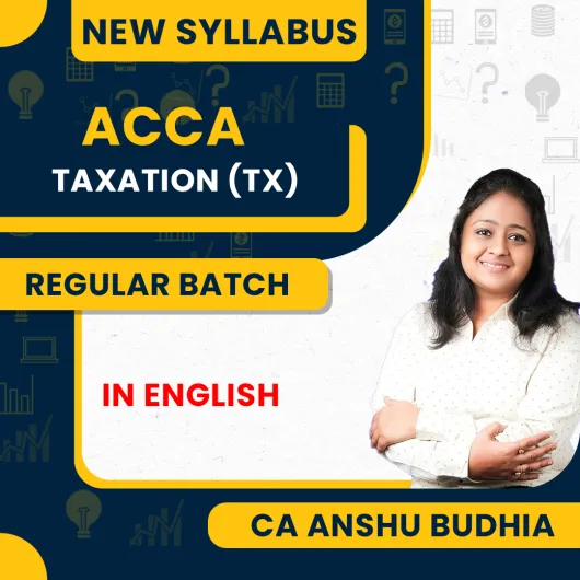 CA Anshu Budhia Taxation (TX) Regular Batch By ACCA Skill Level CA Anshu Budhia Taxation (TX) Regular Batch By ACCA Skill Level