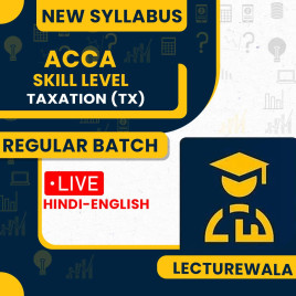 ACCA Skill Level-Taxation (TX) – Global – Full Course By Lecturewala