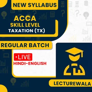 ACCA Skill Level-Taxation (TX) – Global – Full Course By Lecturewala