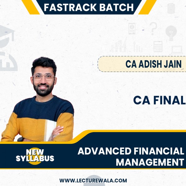 CA Adish Jain Advanced Financial Management New Syllabus Fastrack Online Classes For CA Final : Online Live Classes.