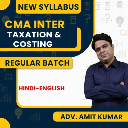 Advocate Amit Kumar Paper 7-8 Group-1 DITX + COST Accounting Regular Combo Batch For CMA Inter Online Classes