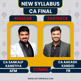 CA Final FR, (Fastrack Batch) & AFM (Regular Batch) By CA Sankalp Kanstiya & CA Aakash Kandoi 