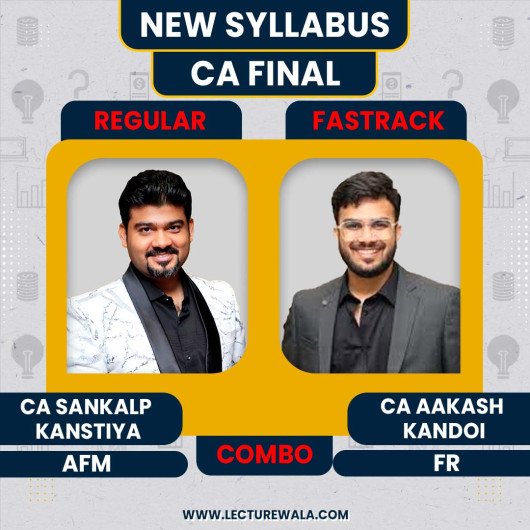 CA Final FR, (Fastrack Batch) & AFM (Regular Batch) By CA Sankalp Kanstiya & CA Aakash Kandoi 