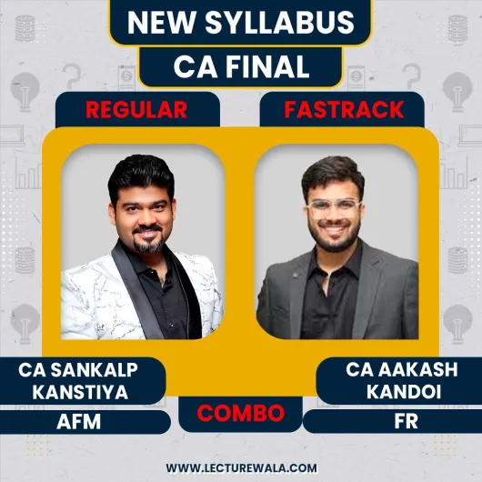 CA Final FR, (Fastrack Batch) & AFM (Regular Batch) By CA Sankalp Kanstiya & CA Aakash Kandoi 