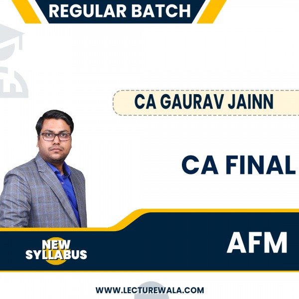 CA Final AFM Regular Course New Sayllabus : Video Lecture + Study Material By CA Gaurav Jainn : Online Classes