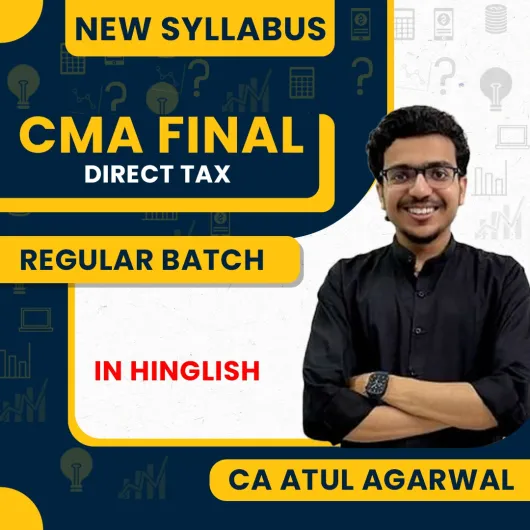 CA Atul Agarwal Direct Tax Regular Online Classes For CMA Final: Online classes.