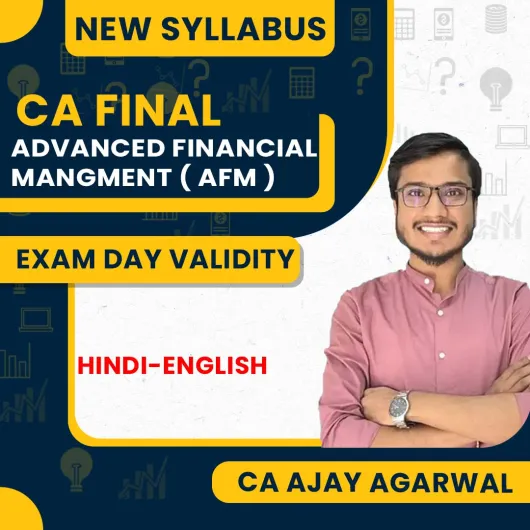 CA Ajay Agarwal Advanced Financial Managment ( AFM ) Exam Day Validity Batch For CA Final