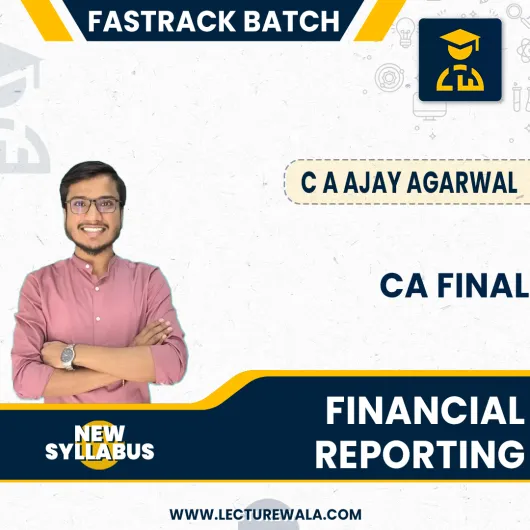 CA Final Financial Reporting (FR) Exam-Oriented (Fastrack Batch) By CA Ajay Agarwal : Google Drive / Online Classes