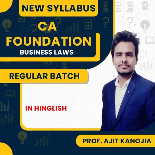 Prof Ajit Kanojia Business Laws Regular Batch For CA Foundation : Google Drive / Live Online Classes.