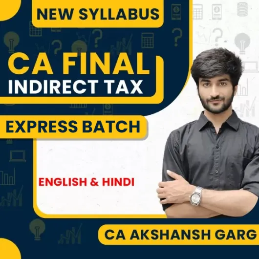 CA Akshansh Garg Indirect Tax Express Batch Online Classes For CA Final: Google Drive Classes