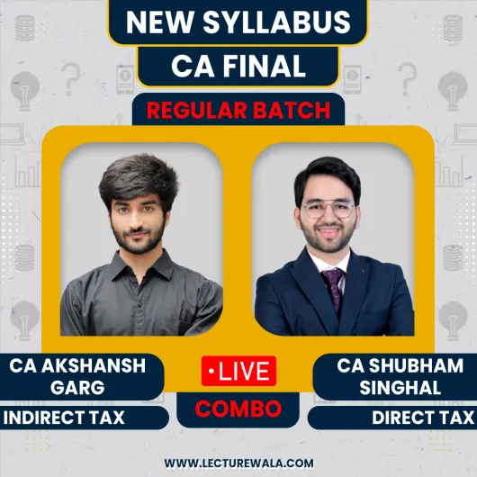 CA Shubham Singhal DT & CA Akshansh Garg IDT Combo Regular Live Classes For CA Final: Live Online Classes.