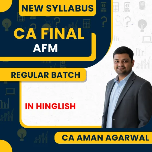 CA Aman Agarwal Advanced Financial Management (AFM) Regular Live Batch For CA Final