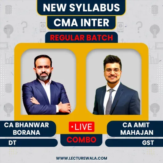 CA Bhanwar Borana Direct Tax & CA Amit Mahajan Indirect Tax (GST) Regular Batch For CMA Inter