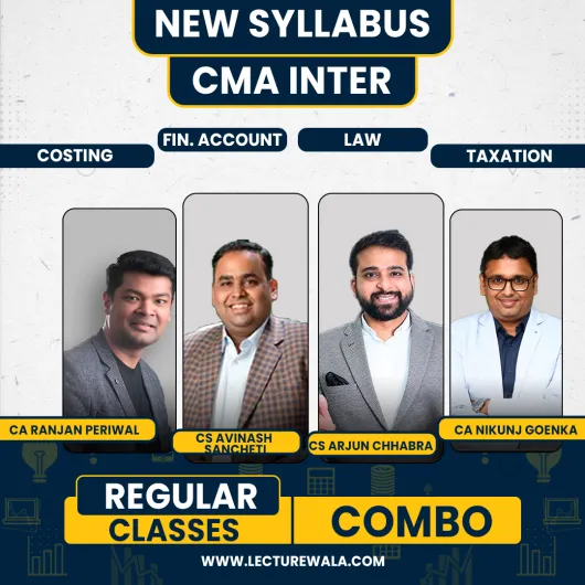 CA Ranjan Periwal Cost Accounting & CA Nikunj Goenka Taxation, CS LLM Arjun Chhabra Law & CA CS Avinash Sancheti Fin. Account RegularBatch Combo For CMA Inter 