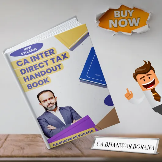 CA Inter Direct Tax Handout By CA Bhanwar Borana for May/June & Sep/Dec 2026 & Jan 2027 Exams : Study Material CA Inter Direct Tax Handout By CA Bhanwar Borana for May/June & Sep/Dec 2026 & Jan 2027 Exams : Study Material