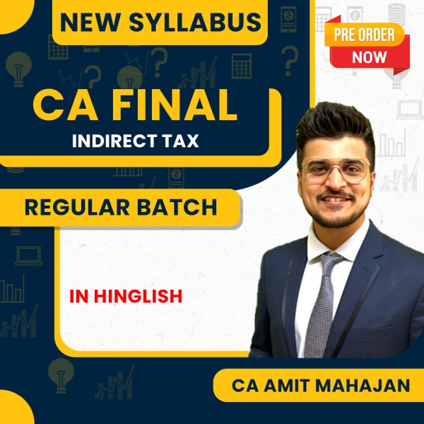 PRE-BOOKING : CA Amit Mahajan Indirect Tax Regular Online Classes For CA Final : Online Classes