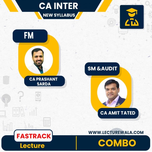 CA Inter Combo FM-SM & AUDIT ICAI New Pattern FASTRACK Batch by CA Amit Tated and CA Prashant Sarda: Live @ Home / Pen Drive / Online Live Classes.