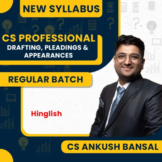 CS Professional Drafting, pleadings & Appearances Regular Course By CS Ankush Bansal: Google Drive Classes