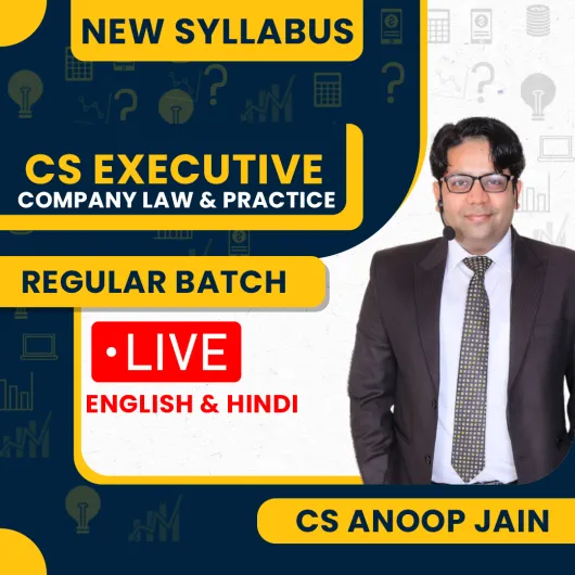 CS Anoop Jain Company Law & Practice New Syllabus Regular Live Classes For CS Executive: Online / Offline Classes.