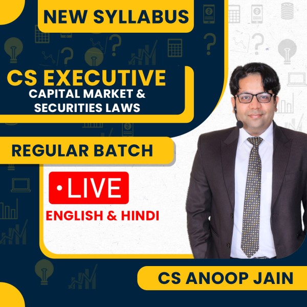 CS Anoop Jain Capital Market & Securities Laws New Syllabus Regular Live Classes For CS Executive: Online / Offline Classes.