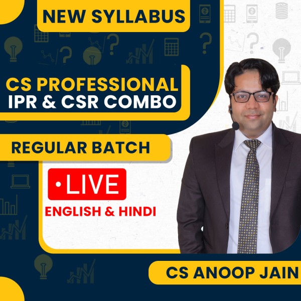 CS Anoop Jain CSR & IPR Combo New Syllabus Regular Live Classes For CS Professional: Online / Offline Classes.