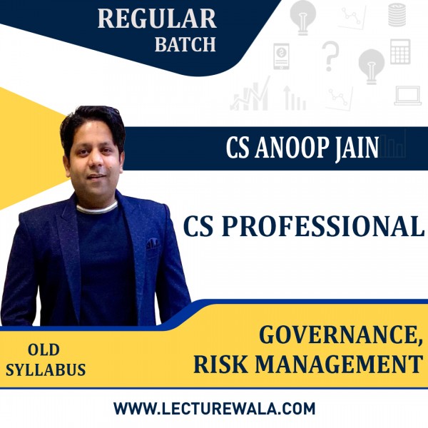 CS Professional Governance, Risk Management OLD Syllabus Regular Course by CS Anoop Jain: Online Classes.