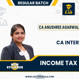 CA Inter New Syllabus Income Tax Regular Classes By CA Anushree Agarwal : Online Classes