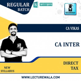 CA Inter Direct Tax Course New Syllabus : Video Lecture + Study Material By CA Vikas (For Nov. 2021 & May 2022 )