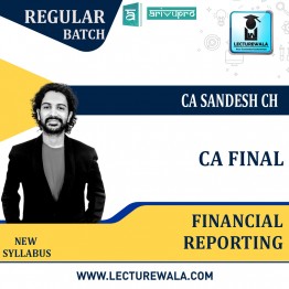 CA Final Financial Reporting Regular Course New Syllabus : Video Lecture + Study Material By CA sandesh ch  (For Nov. 2021 & May 2022 )
