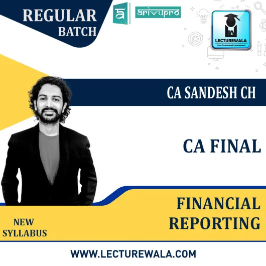 CA Final Financial Reporting Regular Course New Syllabus : Video Lecture + Study Material By CA sandesh ch (For Nov. 2021 & May 2022 )