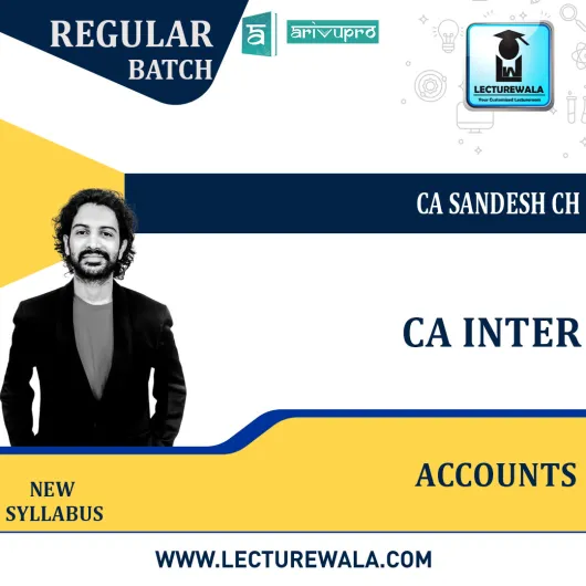 CA Inter Accounts Regular Course New Syllabus : Video Lecture + Study Material By CA sandesh ch (To May 2022 )