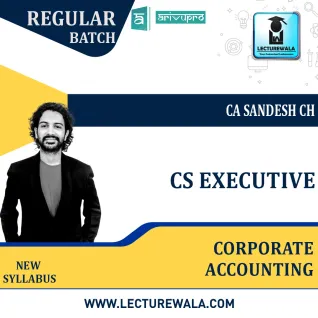 CS Executive Corporate Accounting Regular Course New Syllabus : Video Lecture + Study Material By CA sandesh ch (For Dec. 2021 & June 2022 ) CS Executive Corporate Accounting Regular Course New Syllabus : Video Lecture + Study Material By CA sandesh ch (For Dec. 2021 & June 2022 )