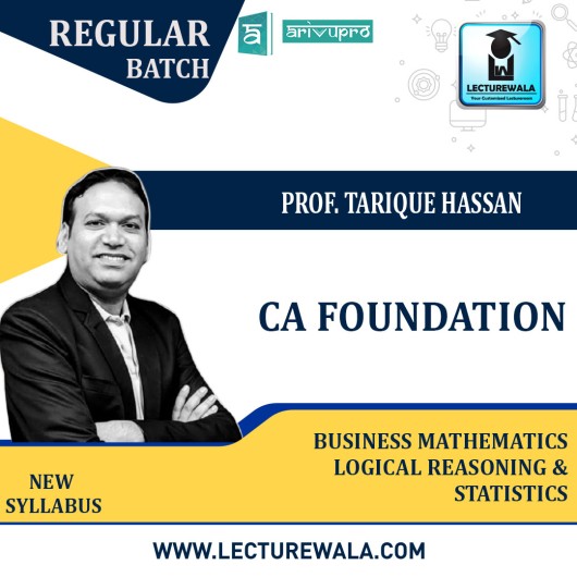 CA Foundation Business Mathematics and Logical Reasoning & Statistics  Regular Course New Syllabus : Video Lecture + Study Material By Prof. Tarique Hassan  (For May 2022)