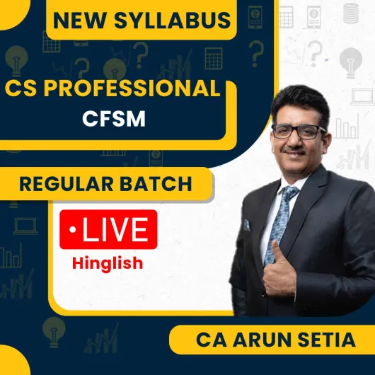 CS Professional Module 2 CFSM New Syllabus Regular Course By CA Arun Setia : Live classes