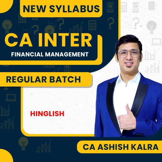 CA Ashish Kalra Financial Management Regular Classes For CA Inter : Online Classes